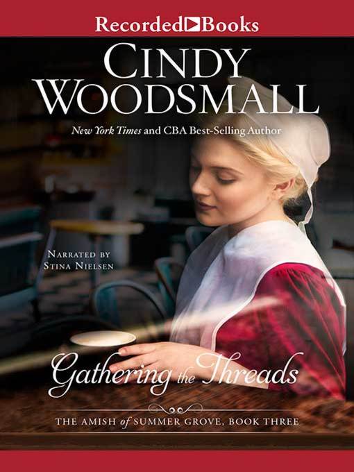 Title details for Gathering the Threads by Cindy Woodsmall - Available